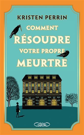 comment résoudre votre propre meurtre ? - kristen perrin