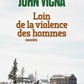 "Loin de la violence des hommes" de John Vigna