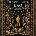 THE TRAVELLING BAG & OTHER GHOST STORIES, de Susan Hill