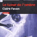 Le tueur de l'ombre de Claire FAVAN