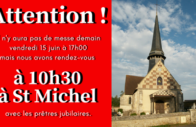 Pas de messe à Guichainville vendredi 15 juin à 17h00, mais rendez-vous à 10h30 à St Michel