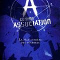 A comme association Tome 1 : La pâle lumière des ténèbres