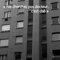  "Ne cherchez pas docteur, c'est chô"