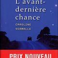 L'avant-dernière chance - Caroline Vermalle