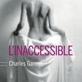L'inaccessible ❉❉❉ Charles Gancel