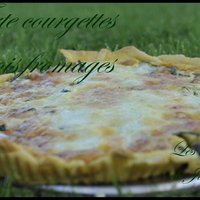 tarte courgettes et aux trois fromages