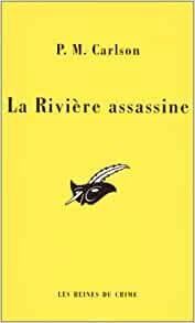 La rivière assassine de Patricia M. Carlson