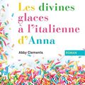 Les divines glaces à l'italienne d'Anna de Abby Clements