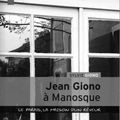 Jean Giono à Manosque, le Paraïs, la maison d'un rêveur
