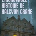 WEBB, Wendy : L'incroyable Histoire de Halcyon Crane.