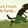 Il court il court le furet ...