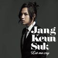 "Let me Cry" - Jang Geun Suk