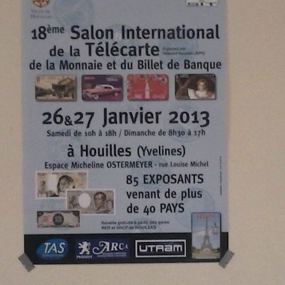 18 eme Salon International de la Télécarte à Houilles ( Yvelines ) ( France )- 26 & 27 Janvier 2013 