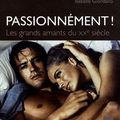 Passionnément ! Les grands amants du XXème siècle