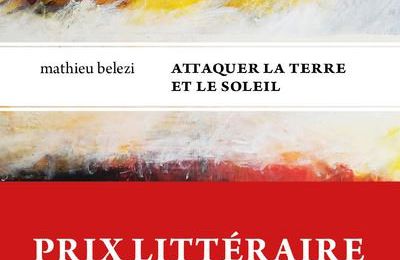 Attaquer la terre et le soleil de Mathieu Belezi