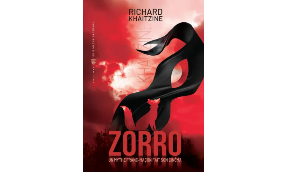 Zorro. Un mythe franc-maçon fait son cinéma de Richard Khaitzine 