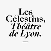 Les Célestins, Théâtre de Lyon