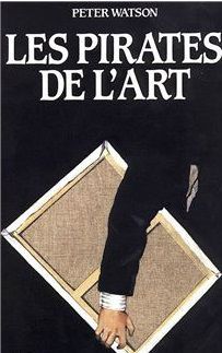 Les pirates de l'art de Peter Watson