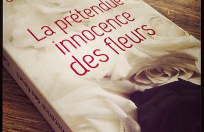 LA PRÉTENDUE INNOCENCE DES FLEURS - Franck CALDERON / Hervé de MORAS