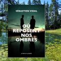 Où reposent nos ombres - Sébastien Vidal - Le Mot et le Reste