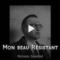 "MON BEAU RESISTANT" par Mr Mathieu SEMPERE