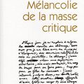 PAVIOT Christophe / Mélancolie de la masse critique.