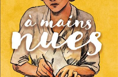 BD: "A main nues" Leila Slimani et Clément Ombrerie nous font découvrir l'incroyable Suzanne Noël 