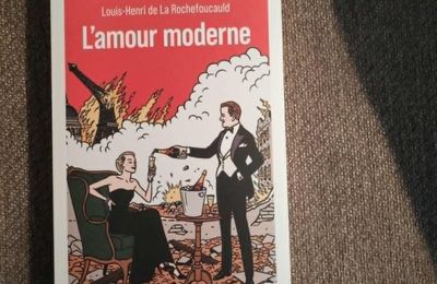 L’amour moderne- Louis-Henri de la Rochefoucauld