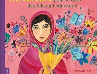 Malala : pOur le drOit des filles à l'éducatiOn
