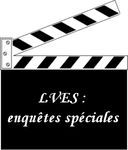 LVES : enquêtes spéciales