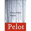 ~ Maria, Pierre Pelot