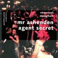 Mr Ashenden agent secret, par W. Somerset Maugham