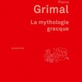 La mythologie grecque - Pierre Grimal