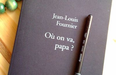 Où on va, papa?  Jean-Louis Fournier