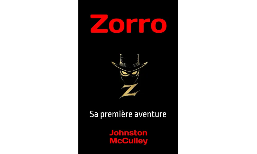 Zorro. Sa première aventure de Johnston McCulley 