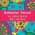 "La Valse lente des tortues" Katherine PANCOL