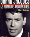 Grand Jacques le roman de Jacques Brel, Marc Robine