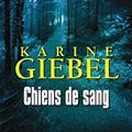 Chiens de sang - Karine Giebel