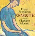David Foenkinos, "Charlotte (avec des gouaches de Charlotte Salomon)"