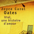 Viol, une histoire d'amour - Joyce Carol Oates
