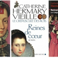 Catherine Hermary-Vieille, "Reines de cœur"