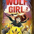 Wolf Girl, tome 2 : La grande évasion ; par Anh Do