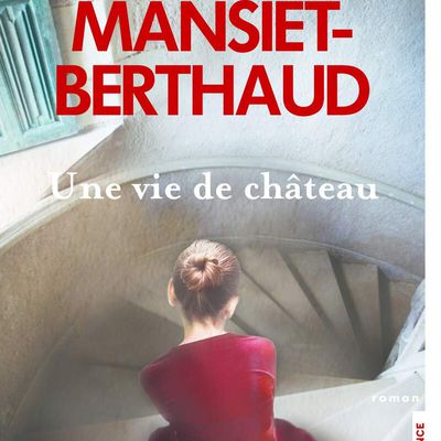 Madeleine MANSIET-BERTHAUD : Une vie de château