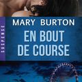 En bout de course ~~ Mary Burton