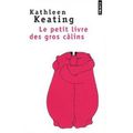 Le petit livre des gros câlins, Kathleen Keating