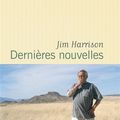 LIVRE : Dernières Nouvelles (The ancient Minstrel / Brown Dog) de Jim Harrison - 2013/2016
