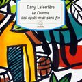 LE CHARME DES APRÈS -MIDI SANS FIN # DANY LAFERRIÈRE