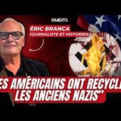 ÉRIC BRANCA : "LES AMÉRICAINS ONT RECYCLÉ LES ANCIENS NAZIS"