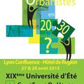 URBANISME ET URBANISTES EN 2030 ? 19E UNIVERSITÉS D’ÉTÉ CFDU > 27 & 28 AOUT 2015 > HÔTEL DE RÉGION > LYON CONFLUENCE 