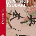 La Papeterie Tsubaki - Ito Ogawa